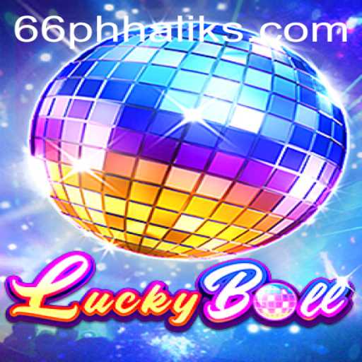 Exploring the Exciting Realm of LuckyBall and the Mystery of 66 Phhalik